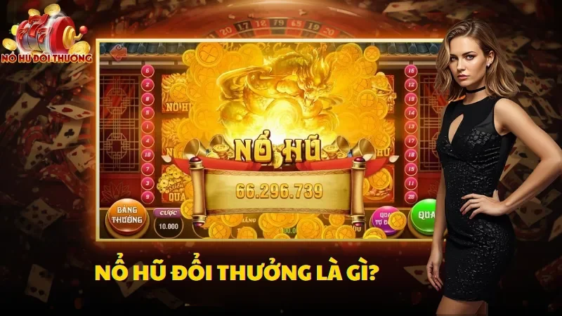Thông tin giới thiệu chung về siêu phẩm Nổ Hũ