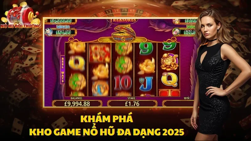 Nổ Hũ quy tụ loạt sản phẩm đình đám với chất lượng vượt trội