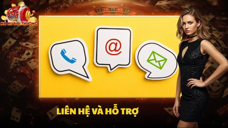 Liên hệ hỗ trợ mọi lúc để được giải quyết vấn đề nhanh